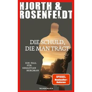 Hjorth, Michael Die Schuld, die man trägt: Ein Fall für Sebastian Bergman Hjorth, Michael Die Schuld, die man trägt: Ein Fall für Sebastian Bergman