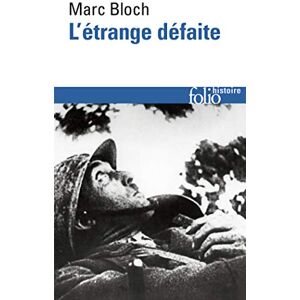 Marc Bloch L'Etrange Deaite. Temoignage ecrit en 1940: A32569 Marc Bloch L'Etrange Deaite. Temoignage ecrit en 1940: A32569