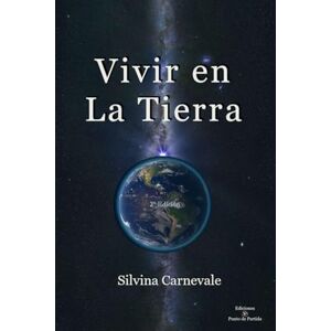 Carnevale, Silvina Vivir en La Tierra: Soluciones simples a circunstancias complejas Carnevale, Silvina Vivir en La Tierra: Soluciones simples a circunstancias complejas