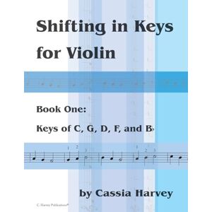 Harvey, Cassia Shifting in Keys for Violin, Book One Harvey, Cassia Shifting in Keys for Violin, Book One