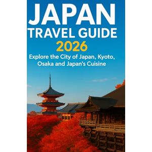 Willis, Bruce Japan Travel Guide 2026: The Complete Companion For First Time And Returning Visitors Willis, Bruce Japan Travel Guide 2026: The Complete Companion For First Time And Returning Visitors