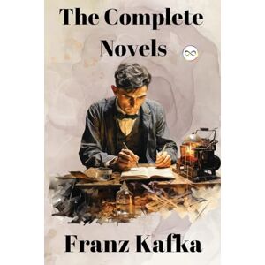 Kafka, Franz Franz Kafka: The Complete Novels Kafka, Franz Franz Kafka: The Complete Novels