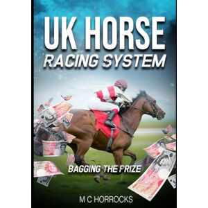 Horrocks, M C UK Horse Racing System Bagging The Prize Horrocks, M C UK Horse Racing System Bagging The Prize