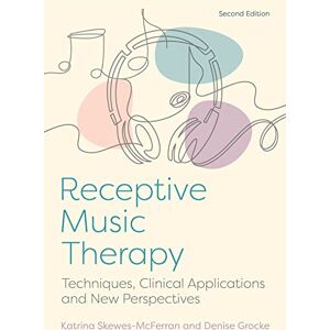McFerran, Katrina Receptive Music Therapy, 2nd Edition: Techniques, Clinical Applications and New Perspectives McFerran, Katrina Receptive Music Therapy, 2nd Edition: Techniques, Clinical Applications and New Perspectives