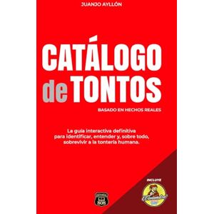 Ayllón García, Juanjo CATÁLOGO DE TONTOS: La guía interactiva definitiva para identificar, entender y, sobre todo, sobrevivir a la tontería humana. Ayllón García, Juanjo CATÁLOGO DE TONTOS: La guía interactiva definitiva para identificar, entender y, sobre todo, sobrevivir a la tontería humana.