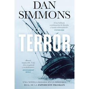 Simmons, Dan El Terror / The Terror: Una novela basada en la historia real de la expedición Franklin (Ficción) Simmons, Dan El Terror / The Terror: Una novela basada en la historia real de la expedición Franklin (Ficción)