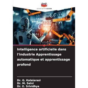 G. KALAIARASI, Dr. Intelligence artificielle dans l'industrie Apprentissage automatique et apprentissage profond G. KALAIARASI, Dr. Intelligence artificielle dans l'industrie Apprentissage automatique et apprentissage profond