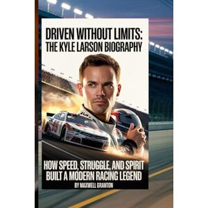 Granton, Maxwell RACING THROUGH THE FIRE: THE KYLE LARSON BIOGRAPHY: A Story of Speed, Setback, and the Strength to Rise Again Granton, Maxwell RACING THROUGH THE FIRE: THE KYLE LARSON BIOGRAPHY: A Story of Speed, Setback, and the Strength to Rise Again