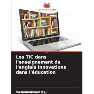 Kaji, Vasimmahmad Les TIC dans l'enseignement de l'anglais Innovations dans l'éducation Kaji, Vasimmahmad Les TIC dans l'enseignement de l'anglais Innovations dans l'éducation