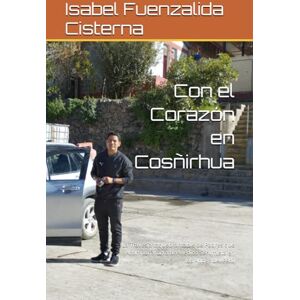 Fuenzalida Cisterna, Isabel Micaela Con el Corazón en Cosñirhua: La Travesía Inquebrantable de Padres que Acompañaron a un Médico Serumista en los Andes del Perú Fuenzalida Cisterna, Isabel Micaela Con el Corazón en Cosñirhua: La Travesía Inquebrantable de Padres que Acompañaron a un Médico Serumista en los Andes del Perú