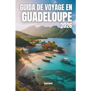 Garmin GUIDE DE VOYAGE EN GAUDELOUPE 2026: GUIDE DE VOYAGE EN GAUDELOUPE 2026 Garmin GUIDE DE VOYAGE EN GAUDELOUPE 2026: GUIDE DE VOYAGE EN GAUDELOUPE 2026
