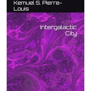 Pierre-Louis, Kemuel Intergalactic City Pierre-Louis, Kemuel Intergalactic City