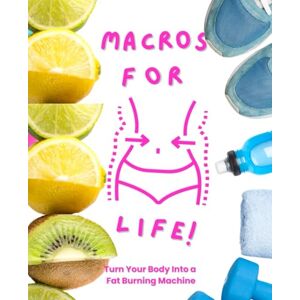 Djuric, Sanya Macros For Life!: Macros Made Simple: A Proven System to Lose Fat, Master Metabolism, and Finally Eat Right for Your Body Type—Ectomorph, Mesomorph, Endomorph Djuric, Sanya Macros For Life!: Macros Made Simple: A Proven System to Lose Fat, Master Metabolism, and Finally Eat Right for Your Body Type—Ectomorph, Mesomorph, Endomorph