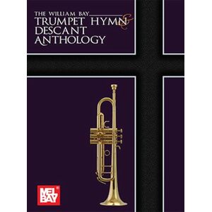 Bay, William Alan The William Bay Trumpet Hymn & Descant Anthology Bay, William Alan The William Bay Trumpet Hymn & Descant Anthology