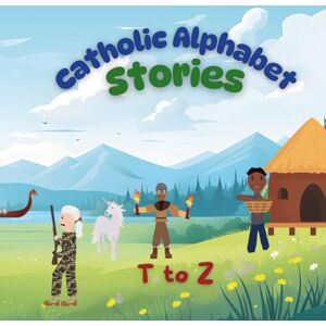 Foster, Jude P. Catholic Alphabet Stories T to Z Foster, Jude P. Catholic Alphabet Stories T to Z
