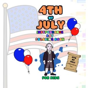 Zito CindyB 4th of july independence day coloring book: for kids Zito CindyB 4th of july independence day coloring book: for kids