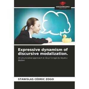 Zogo, Stanislas Cédric Expressive dynamism of discursive modalization.: An enunciative approach to Sous l'orage by Seydou Badian Zogo, Stanislas Cédric Expressive dynamism of discursive modalization.: An enunciative approach to Sous l'orage by Seydou Badian