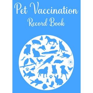 Creative Labs Pet Vaccination Record Book: Log Book for Pet Owners to Record Your Animal's Vaccination History 6''x9'' 110 Pages Creative Labs Pet Vaccination Record Book: Log Book for Pet Owners to Record Your Animal's Vaccination History 6''x9'' 110 Pages