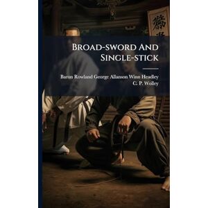 Broad-sword And Single-stick Broad-sword And Single-stick