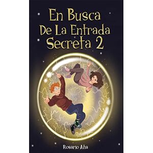 Ana, Rosario En Busca de la Entrada Secreta 2: Segunda parte del divertido libro de misterio y aventuras (Libro 2) Ana, Rosario En Busca de la Entrada Secreta 2: Segunda parte del divertido libro de misterio y aventuras (Libro 2)