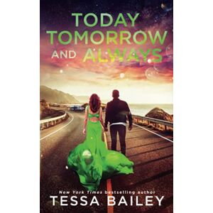 Bailey, Tessa Today Tomorrow and Always (Phenomenal Fate Series) Bailey, Tessa Today Tomorrow and Always (Phenomenal Fate Series)