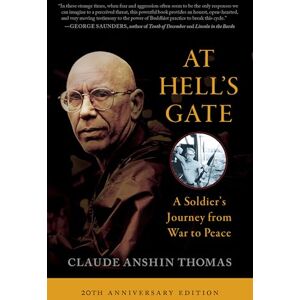 Thomas, Claude Anshin At Hell's Gate: A Soldier's Journey from War to Peace Thomas, Claude Anshin At Hell's Gate: A Soldier's Journey from War to Peace