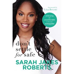 Roberts DONT SETTLE FOR SAFE PB: Embracing the Uncomfortable to Become Unstoppable Roberts DONT SETTLE FOR SAFE PB: Embracing the Uncomfortable to Become Unstoppable