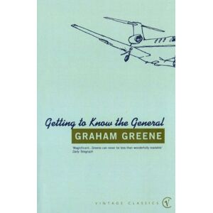 Greene, Graham Getting To Know The General Greene, Graham Getting To Know The General