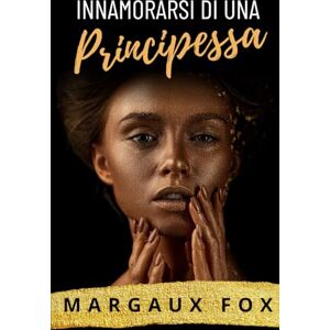 Fox, Margaux Innamorarsi di una Principessa: Romance lesbico · tensione proibita · amore reale (La Sua Guardia del Corpo Reale) Fox, Margaux Innamorarsi di una Principessa: Romance lesbico · tensione proibita · amore reale (La Sua Guardia del Corpo Reale)