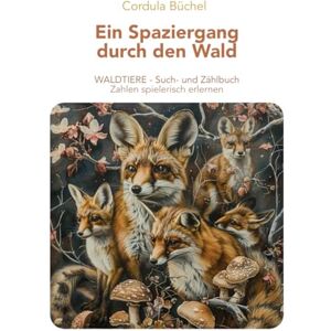 Büchel, Cordula WALDTIERE Such- und Zählbuch: Zahlen spielerisch lernen (Such- und Zählbuch für Vorschulkinder) Büchel, Cordula WALDTIERE Such- und Zählbuch: Zahlen spielerisch lernen (Such- und Zählbuch für Vorschulkinder)