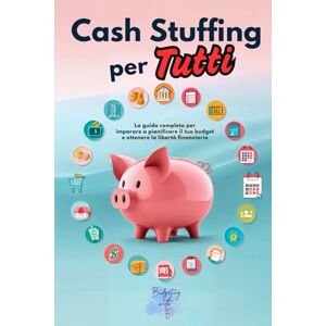 with E, Budgeting Cash Stuffing per Tutti: Come prendere il controllo delle tue finanze, eliminare i debiti e vivere raggiungendo la libertà finanziaria senza stress with E, Budgeting Cash Stuffing per Tutti: Come prendere il controllo delle tue finanze, eliminare i debiti e vivere raggiungendo la libertà finanziaria senza stress