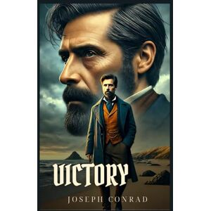 Conrad, Joseph VICTORY: Classic Edition with Complete Original Illustrations Conrad, Joseph VICTORY: Classic Edition with Complete Original Illustrations
