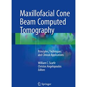 Maxillofacial Cone Beam Computed Tomography: Principles, Techniques and Clinical Applications Maxillofacial Cone Beam Computed Tomography: Principles, Techniques and Clinical Applications