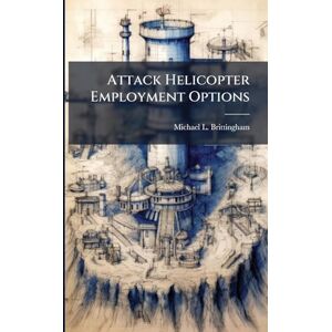 Brittingham, Michael L Attack Helicopter Employment Options Brittingham, Michael L Attack Helicopter Employment Options