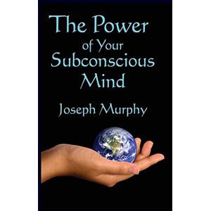 Murphy, Joseph The Power of Your Subconscious Mind Murphy, Joseph The Power of Your Subconscious Mind