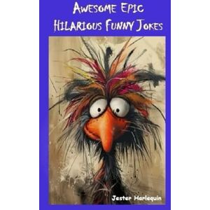 Harlequin, Jester Awesome Epic Hilarious Funny Jokes: This is very humorous, amusing entertaining, zany & witty joke book. Full of puns, priceless funny one-liners ... (Awesome Epic Hilarious Funny Jokes & Memes) Harlequin, Jester Awesome Epic Hilarious Funny Jokes: This is very humorous, amusing entertaining, zany & witty joke book. Full of puns, priceless funny one-liners ... (Awesome Epic Hilarious Funny Jokes & Memes)