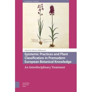 Epistemic Practices and Plant Classification in Premodern European Botanical Knowledge: An Interdisciplinary Treatment (Scientiae Studies) Epistemic Practices and Plant Classification in Premodern European Botanical Knowledge: An Interdisciplinary Treatment (Scientiae Studies)