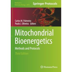 Mitochondrial Bioenergetics: Methods and Protocols (Methods in Molecular Biology) Mitochondrial Bioenergetics: Methods and Protocols (Methods in Molecular Biology)