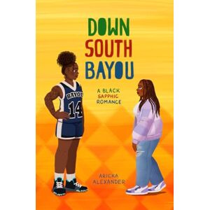Alexander, Aricka Down South Bayou: A Black Sapphic Romance: 1 (The BR Bayou Series) Alexander, Aricka Down South Bayou: A Black Sapphic Romance: 1 (The BR Bayou Series)
