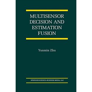 Springer Multisensor Decision And Estimation Fusion (The International Series on Asian Studies in Computer and Information Science Book 14) Springer Multisensor Decision And Estimation Fusion (The International Series on Asian Studies in Computer and Information Science Book 14)