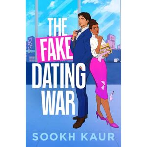 Kaur, Sookh The Fake Dating War: An Enemies to Lovers Office Romance Kaur, Sookh The Fake Dating War: An Enemies to Lovers Office Romance