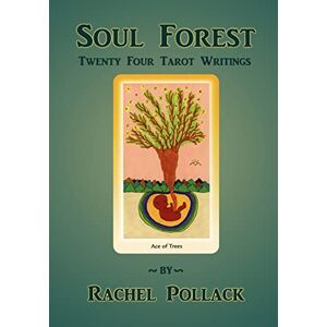 Pollack, Rachel Soul Forest Twenty Four Tarot Writings Pollack, Rachel Soul Forest Twenty Four Tarot Writings