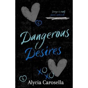 Carosella, Alycia Dangerous Desires (Secrets and Seduction) Carosella, Alycia Dangerous Desires (Secrets and Seduction)