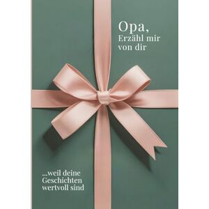 Creations, M. Artis Opa, erzähl mir von dir Das Opa Geschenk Buch: Das Ausfüllbuch für Opas zu Geburtstag, Weihnachten oder einfach so mit Platz für Erinnerungen, Fotos und Bonusteil für gemeinsame Zeit Creations, M. Artis Opa, erzähl mir von dir Das Opa Geschenk Buch: Das Ausfüllbuch für Opas zu Geburtstag, Weihnachten oder einfach so mit Platz für Erinnerungen, Fotos und Bonusteil für gemeinsame Zeit