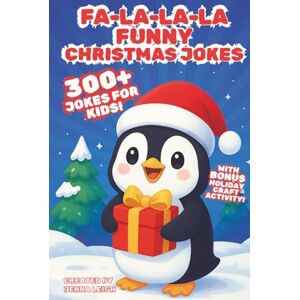 Leigh, Jenna Fa-La-La-La Funny Christmas Jokes for Kids: 300+ Ho-Ho-Hilarious Holiday Jokes, Funny Riddles & Puns for Boys and Girls Ages 6-12 — Includes Bonus DIY Christmas Craft Activity! Leigh, Jenna Fa-La-La-La Funny Christmas Jokes for Kids: 300+ Ho-Ho-Hilarious Holiday Jokes, Funny Riddles & Puns for Boys and Girls Ages 6-12 — Includes Bonus DIY Christmas Craft Activity!