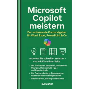 Beike, Sven Microsoft Copilot meistern: Der umfassende Praxisratgeber für KI-gestütztes Arbeiten mit Word, Excel, PowerPoint & Co. – verständlich, fundiert und zukunftsorientiert Beike, Sven Microsoft Copilot meistern: Der umfassende Praxisratgeber für KI-gestütztes Arbeiten mit Word, Excel, PowerPoint & Co. – verständlich, fundiert und zukunftsorientiert