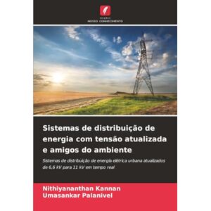 Kannan, Nithiyananthan Sistemas de distribuição de energia com tensão atualizada e amigos do ambiente: Sistemas de distribuição de energia elétrica urbana atualizados de 6,6 kV para 11 kV em tempo real Kannan, Nithiyananthan Sistemas de distribuição de energia com tensão atualizada e amigos do ambiente: Sistemas de distribuição de energia elétrica urbana atualizados de 6,6 kV para 11 kV em tempo real