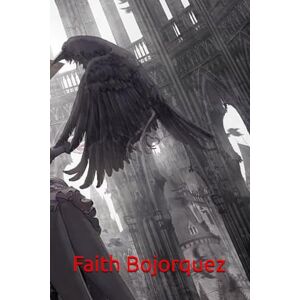Bojorquez, Faith Witch & Familiar: Book 8: Crow Bojorquez, Faith Witch & Familiar: Book 8: Crow