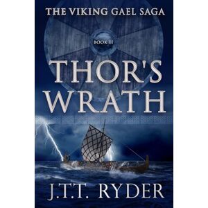 Ryder, JTT Thor's Wrath: A Viking historical adventure novel: 2 (The Viking Gael Saga) Ryder, JTT Thor's Wrath: A Viking historical adventure novel: 2 (The Viking Gael Saga)