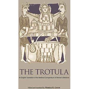 The Trotula: An English Translation of the Medieval Compendium of Women's Medicine (The Middle Ages Series) The Trotula: An English Translation of the Medieval Compendium of Women's Medicine (The Middle Ages Series)